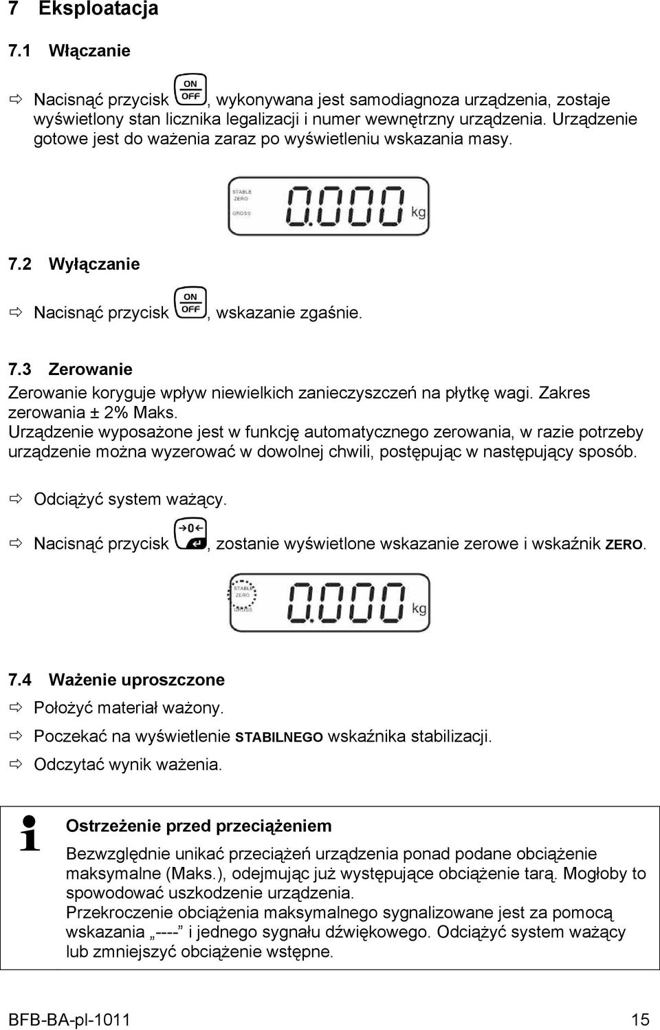 Zakres zerowania ± 2% Maks. Urządzenie wyposażone jest w funkcję automatycznego zerowania, w razie potrzeby urządzenie można wyzerować w dowolnej chwili, postępując w następujący sposób.
