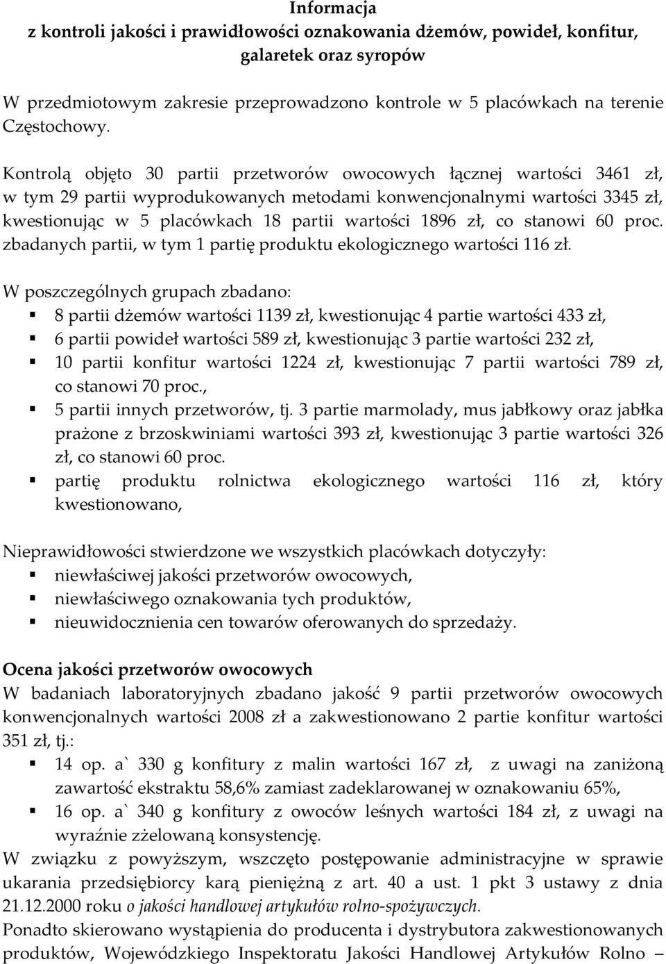 1896 zł, co stanowi 60 proc. zbadanych partii, w tym 1 partię produktu ekologicznego wartości 116 zł.