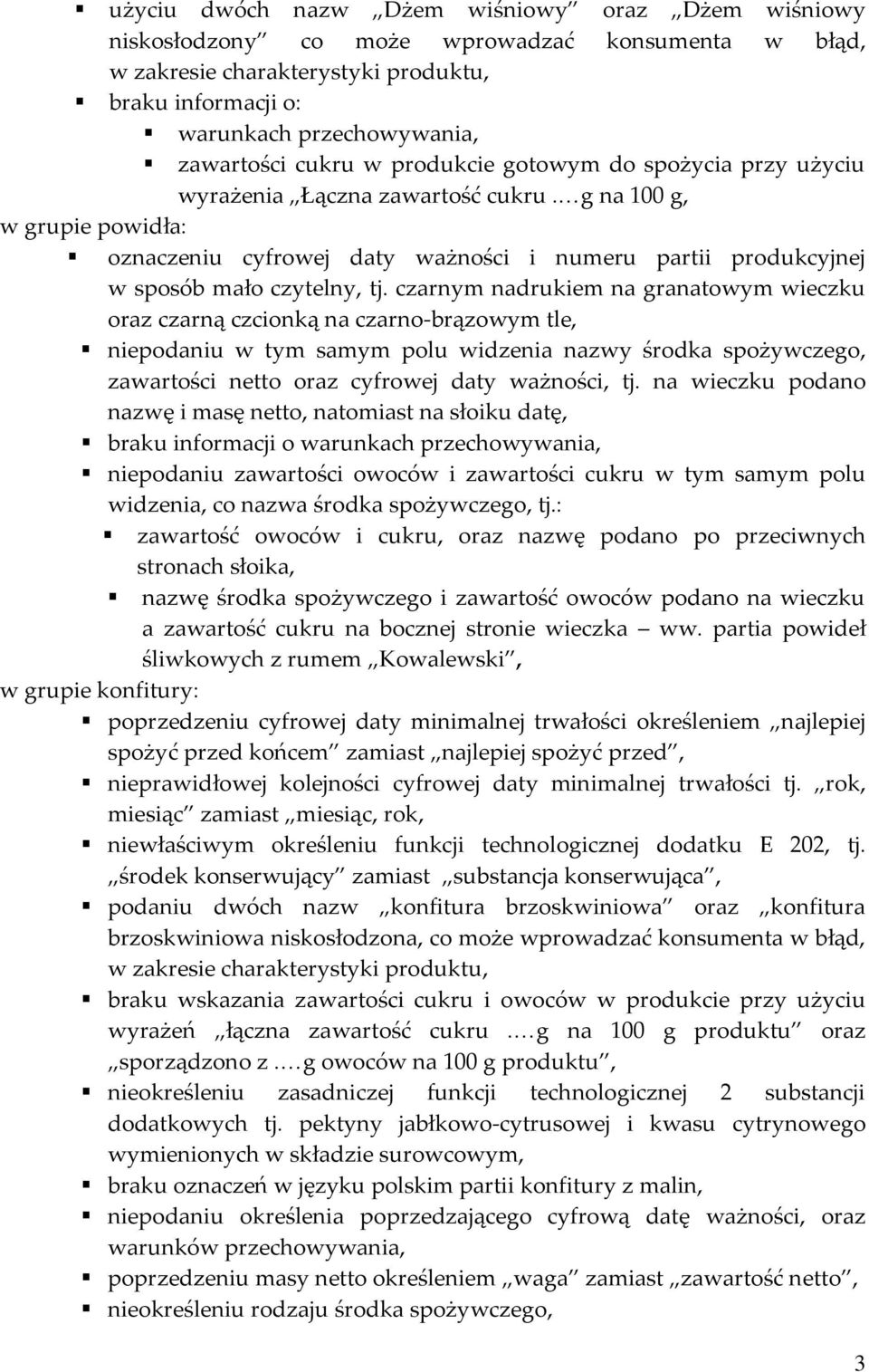 g na 100 g, w grupie powidła: oznaczeniu cyfrowej daty ważności i numeru partii produkcyjnej w sposób mało czytelny, tj.