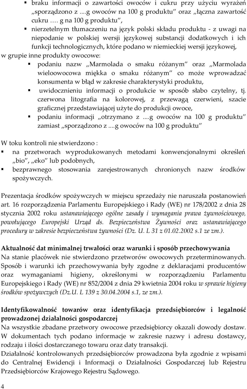 niemieckiej wersji językowej, w grupie inne produkty owocowe: podaniu nazw Marmolada o smaku różanym oraz Marmolada wieloowocowa miękka o smaku różanym co może wprowadzać konsumenta w błąd w zakresie