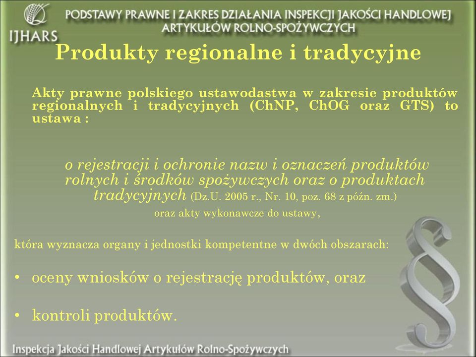 oraz o produktach tradycyjnych (Dz.U. 2005 r., Nr. 10, poz. 68 z późn. zm.