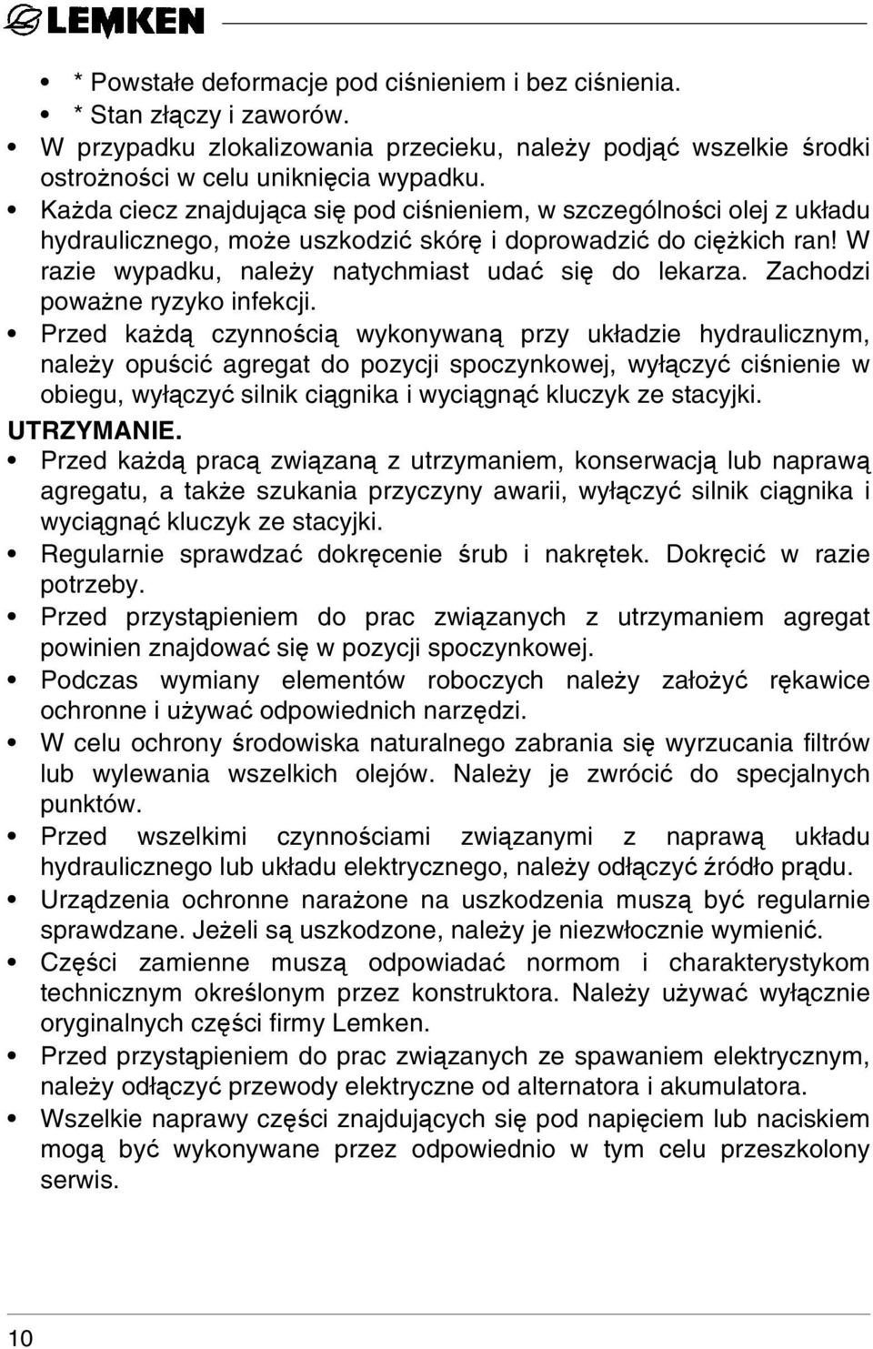 Zachodzi poważne ryzyko infekcji.
