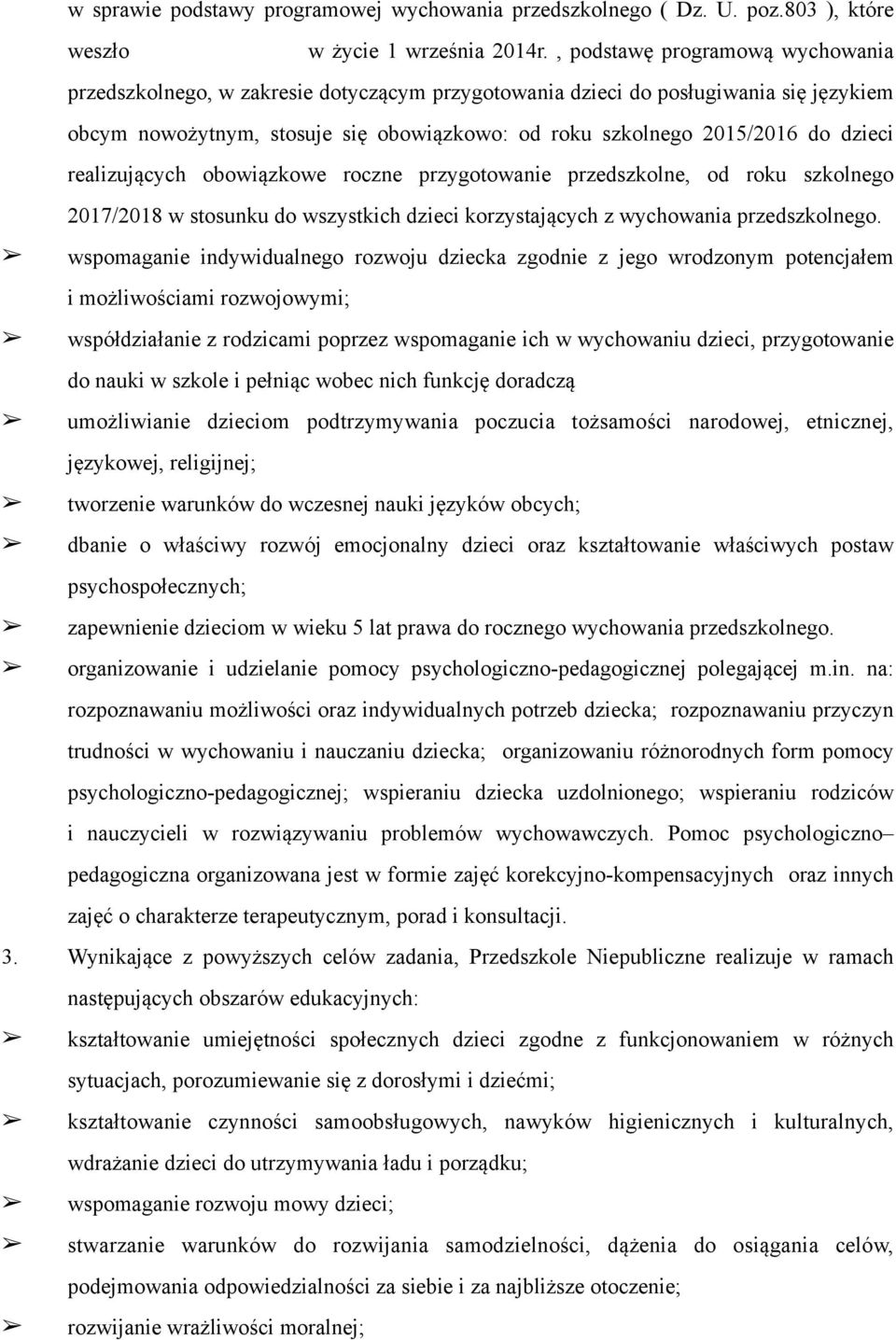 dzieci realizujących obowiązkowe roczne przygotowanie przedszkolne, od roku szkolnego 2017/2018 w stosunku do wszystkich dzieci korzystających z wychowania przedszkolnego.