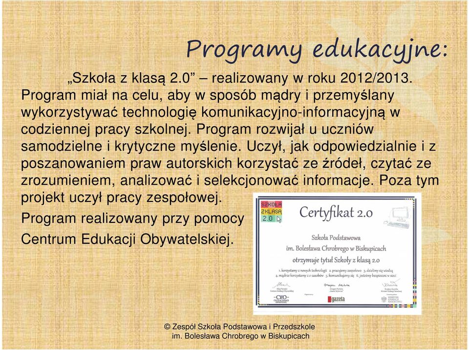 szkolnej. Program rozwijał u uczniów samodzielne i krytyczne myślenie.