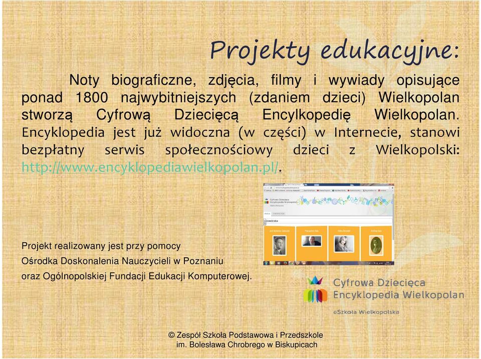Encyklopedia jest już widoczna (w części) w Internecie, stanowi bezpłatny serwis społecznościowy dzieci z Wielkopolski: