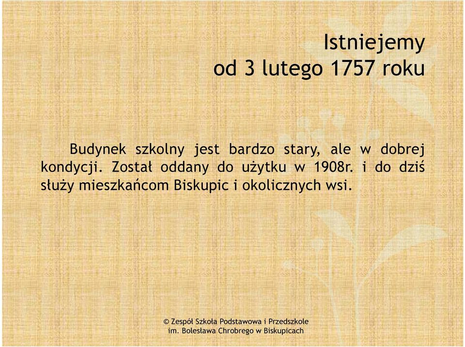 kondycji. Został oddany do uŝytku w 1908r.