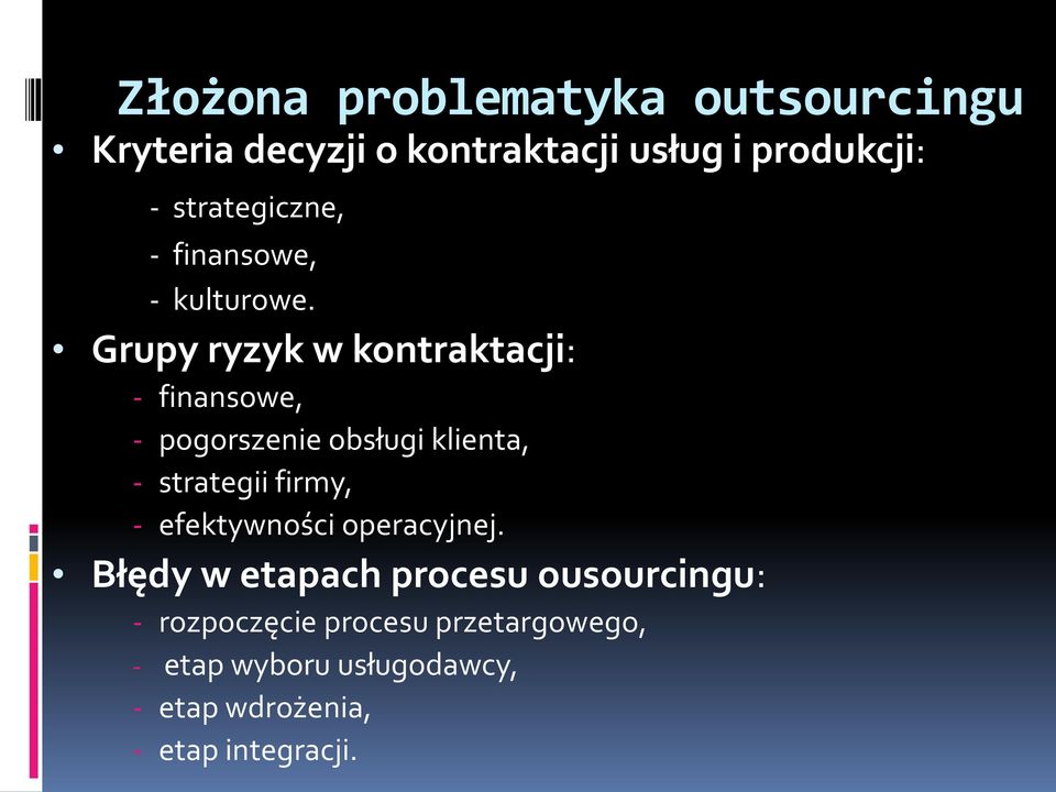 Grupy ryzyk w kontraktacji: - finansowe, - pogorszenie obsługi klienta, - strategii firmy, -