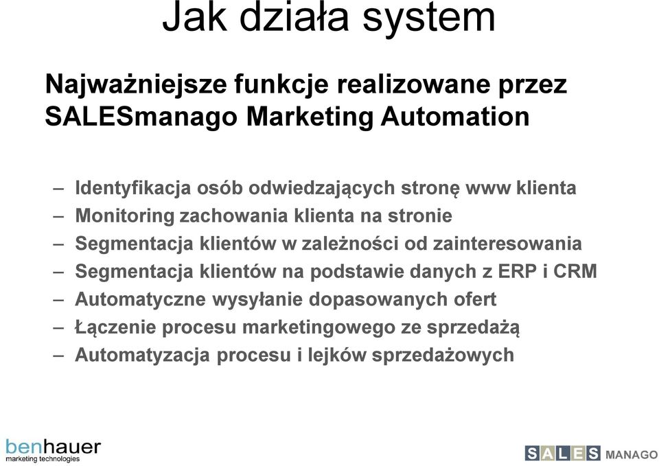 zależności od zainteresowania Segmentacja klientów na podstawie danych z ERP i CRM Automatyczne wysyłanie