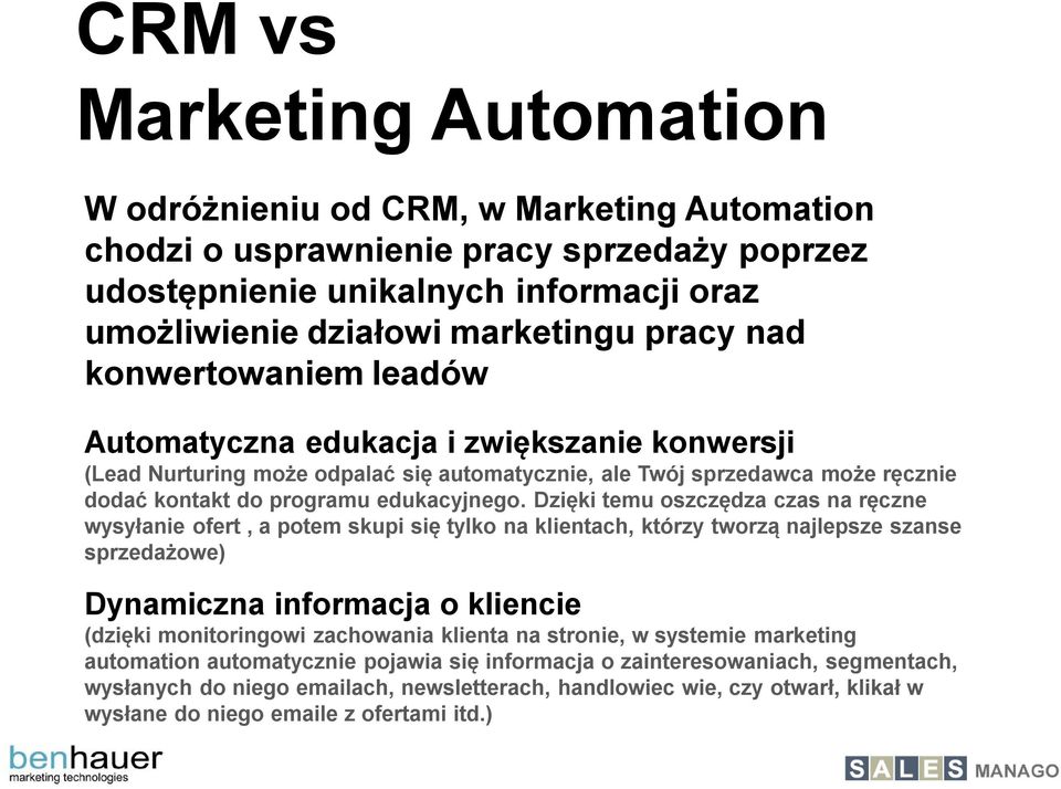 Dzięki temu oszczędza czas na ręczne wysyłanie ofert, a potem skupi się tylko na klientach, którzy tworzą najlepsze szanse sprzedażowe) Dynamiczna informacja o kliencie (dzięki monitoringowi