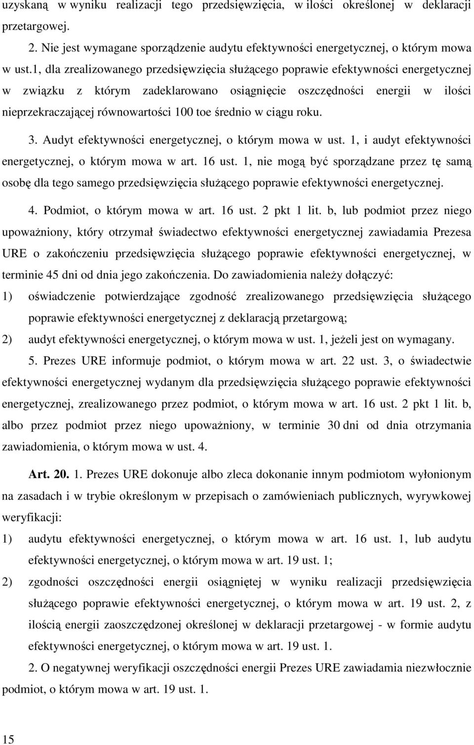 średnio w ciągu roku. 3. Audyt efektywności energetycznej, o którym mowa w ust. 1, i audyt efektywności energetycznej, o którym mowa w art. 16 ust.