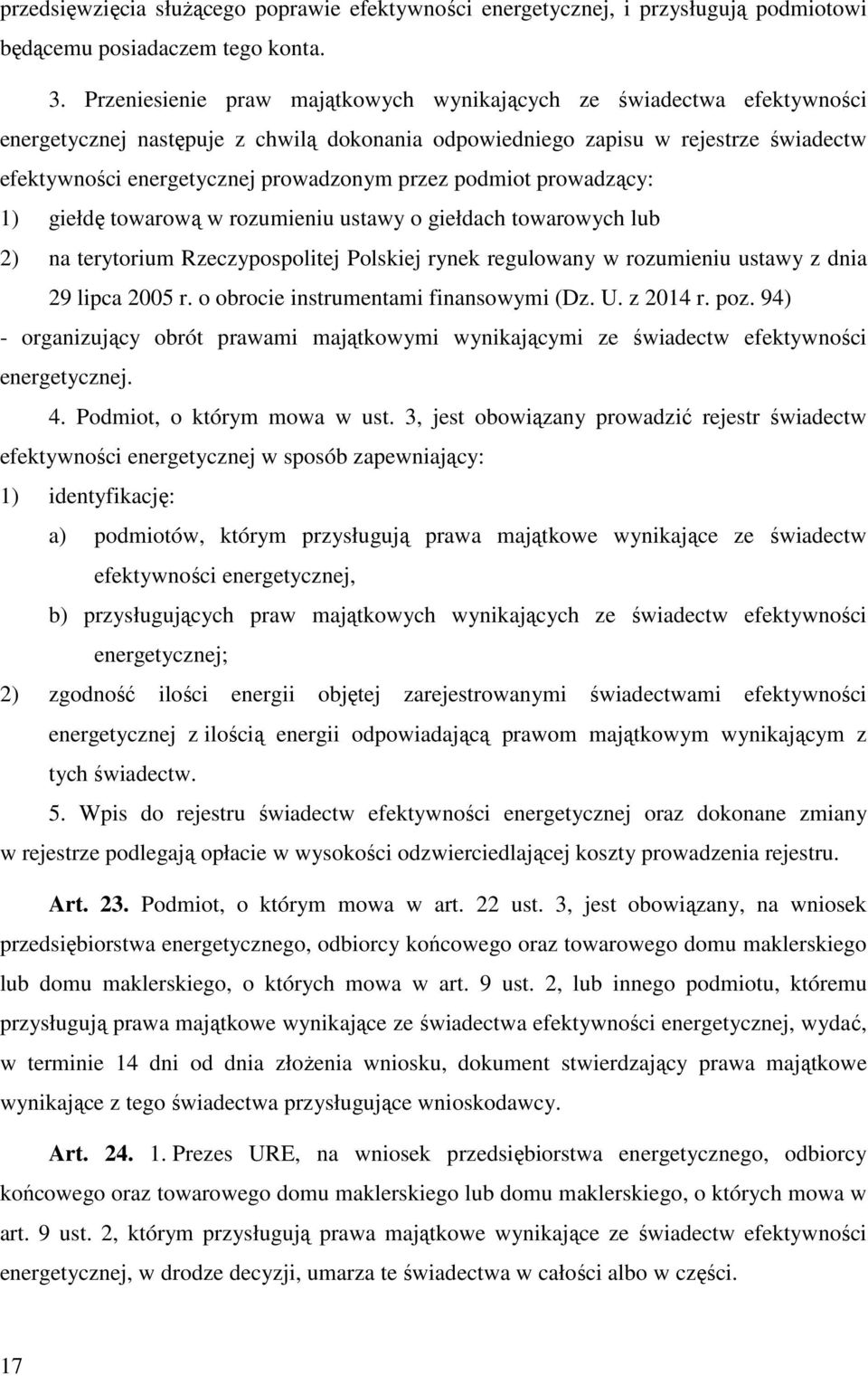 przez podmiot prowadzący: 1) giełdę towarową w rozumieniu ustawy o giełdach towarowych lub 2) na terytorium Rzeczypospolitej Polskiej rynek regulowany w rozumieniu ustawy z dnia 29 lipca 2005 r.