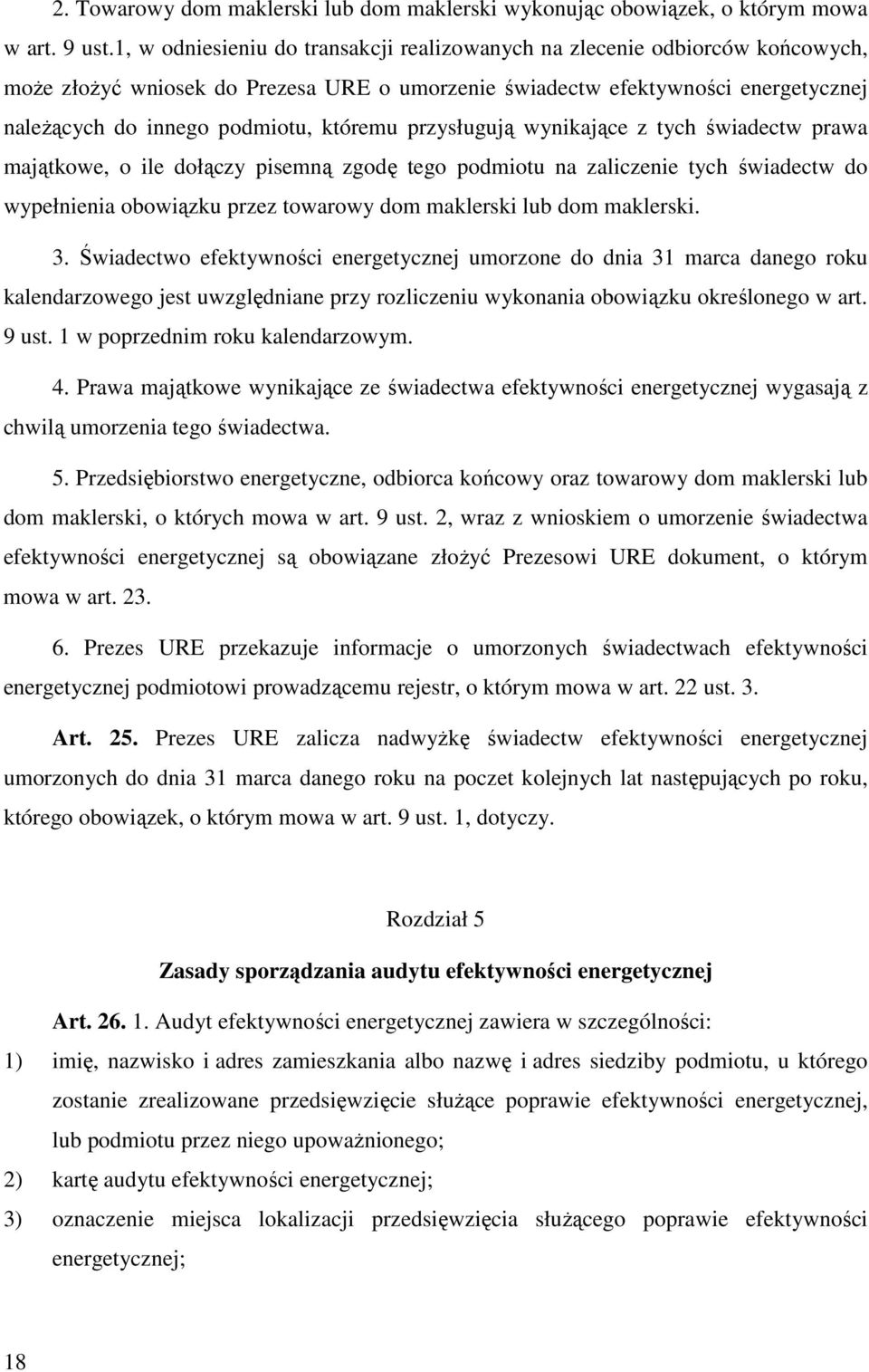 któremu przysługują wynikające z tych świadectw prawa majątkowe, o ile dołączy pisemną zgodę tego podmiotu na zaliczenie tych świadectw do wypełnienia obowiązku przez towarowy dom maklerski lub dom