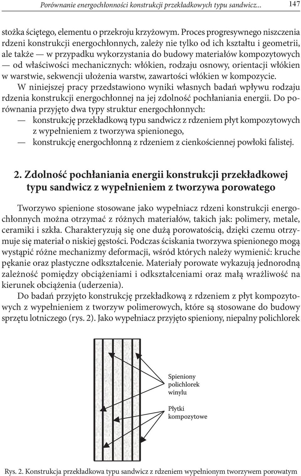 mechanicznych: włókien, rodzaju osnowy, orientacji włókien w warstwie, sekwencji ułożenia warstw, zawartości włókien w kompozycie.