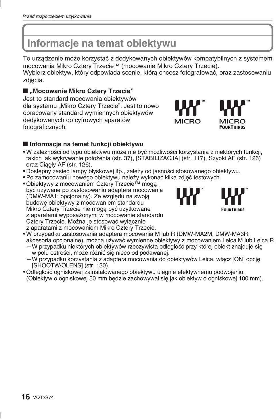 Mocowanie Mikro Cztery Trzecie Jest to standard mocowania obiektywów dla systemu Mikro Cztery Trzecie.