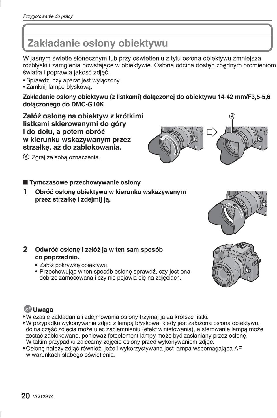 Zakładanie osłony obiektywu (z listkami) dołączonej do obiektywu 14-42 mm/f3,5-5,6 dołączonego do DMC-G10K Załóż osłonę na obiektyw z krótkimi listkami skierowanymi do góry i do dołu, a potem obróć w