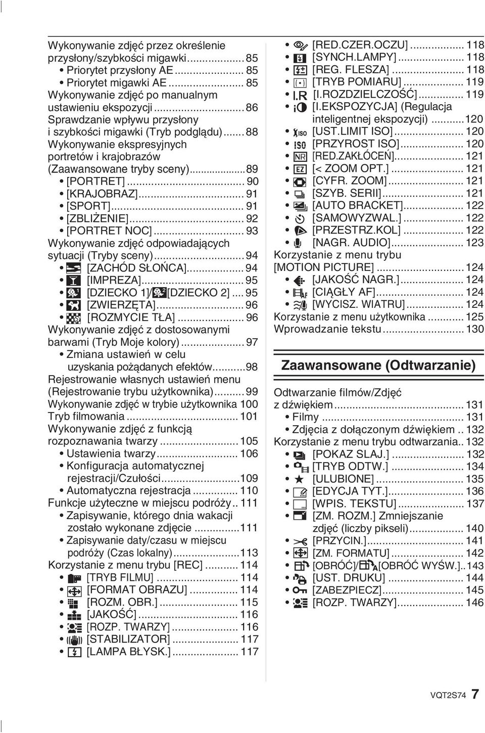 .. 91 [ZBLIŻENIE]... 92 [PORTRET NOC]... 93 Wykonywanie zdjęć odpowiadających sytuacji (Tryby sceny)... 94 [ZACHÓD SŁOŃCA]... 94 [IMPREZA]... 95 [DZIECKO 1]/ [DZIECKO 2]... 95 [ZWIERZĘTA].