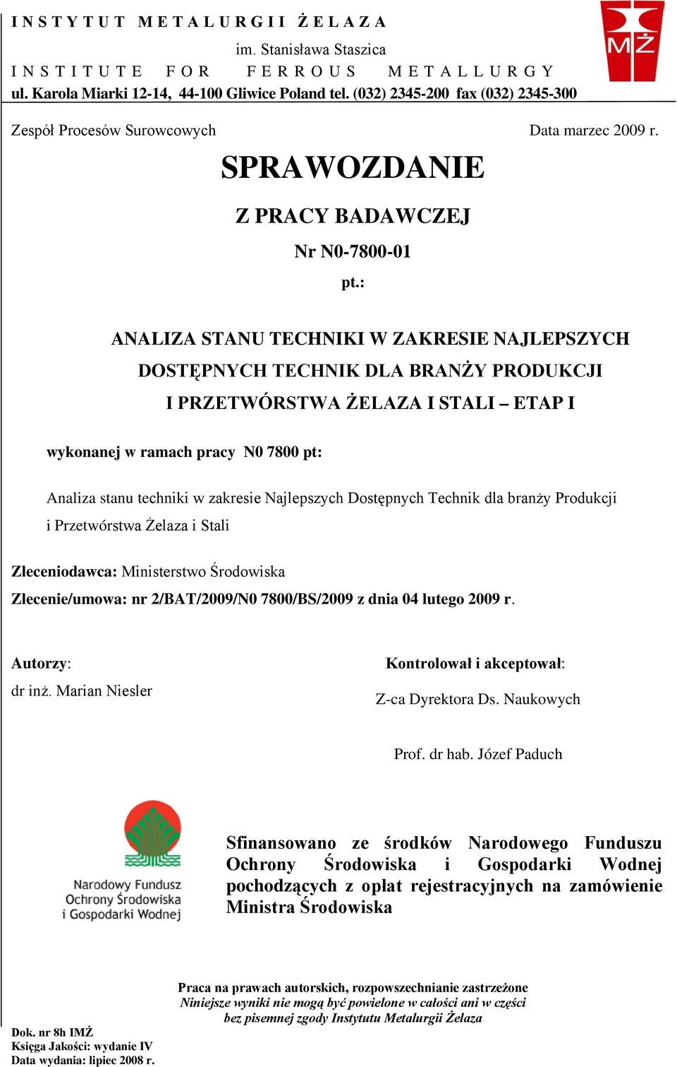 : ANALIZA STANU TECHNIKI W ZAKRESIE NAJLEPSZYCH DOSTĘPNYCH TECHNIK DLA BRANŻY PRODUKCJI I PRZETWÓRSTWA ŻELAZA I STALI ETAP I wykonanej w ramach pracy N0 7800 pt: Analiza stanu techniki w zakresie