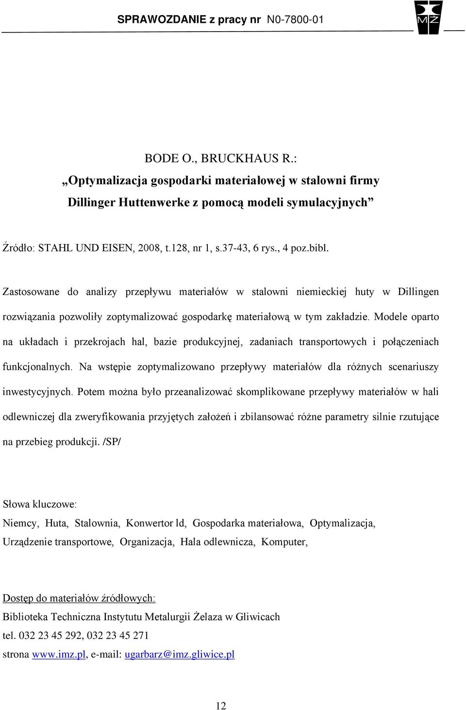 Modele oparto na układach i przekrojach hal, bazie produkcyjnej, zadaniach transportowych i połączeniach funkcjonalnych.