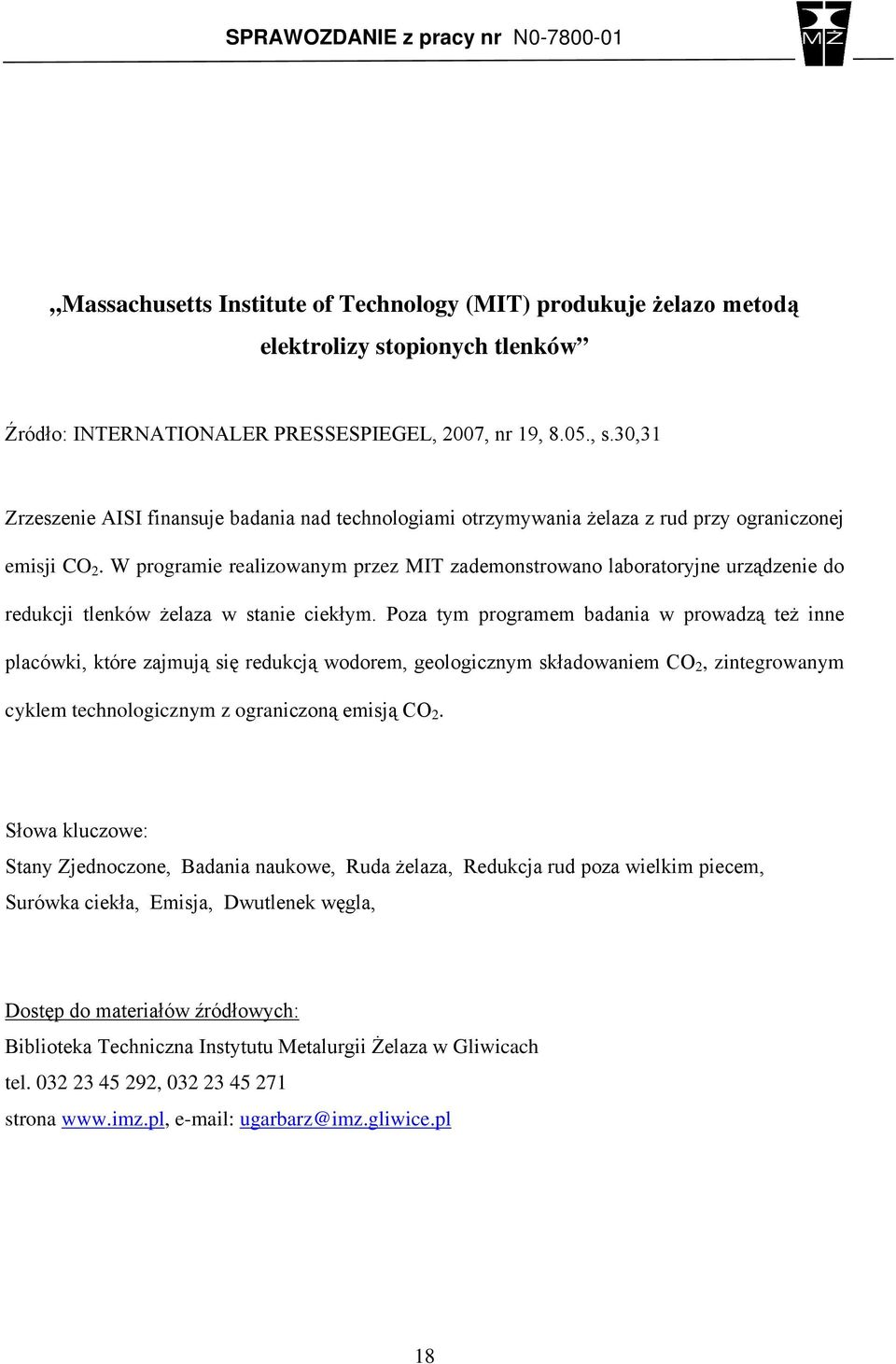 W programie realizowanym przez MIT zademonstrowano laboratoryjne urządzenie do redukcji tlenków żelaza w stanie ciekłym.