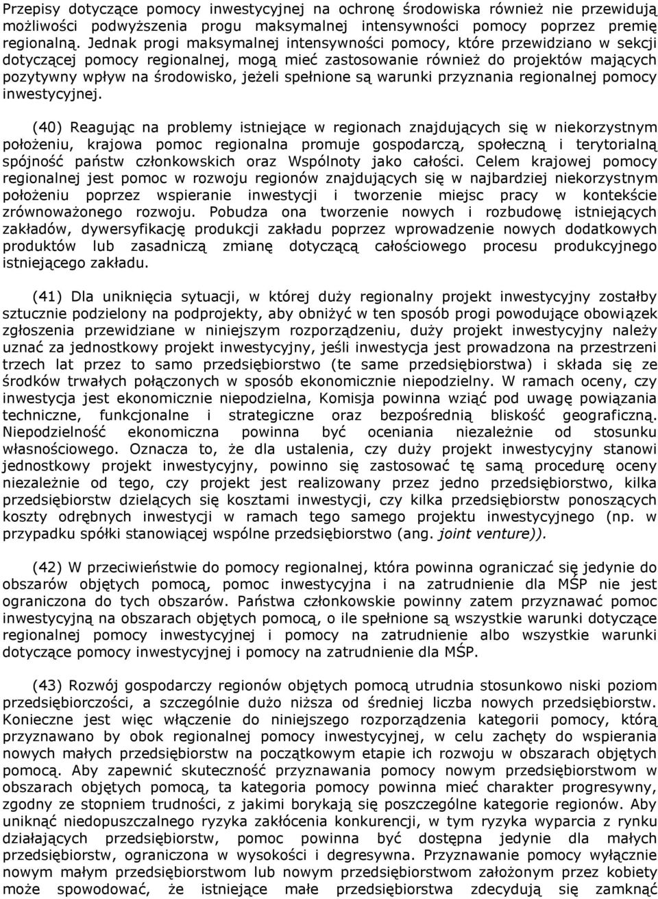 spełnione są warunki przyznania regionalnej pomocy inwestycyjnej.
