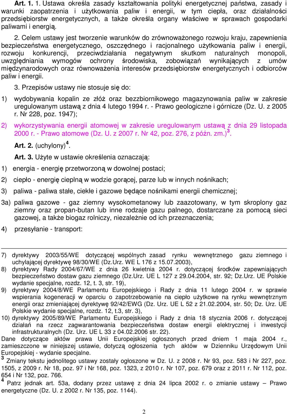także określa organy właściwe w sprawach gospodarki paliwami i energią. 2.