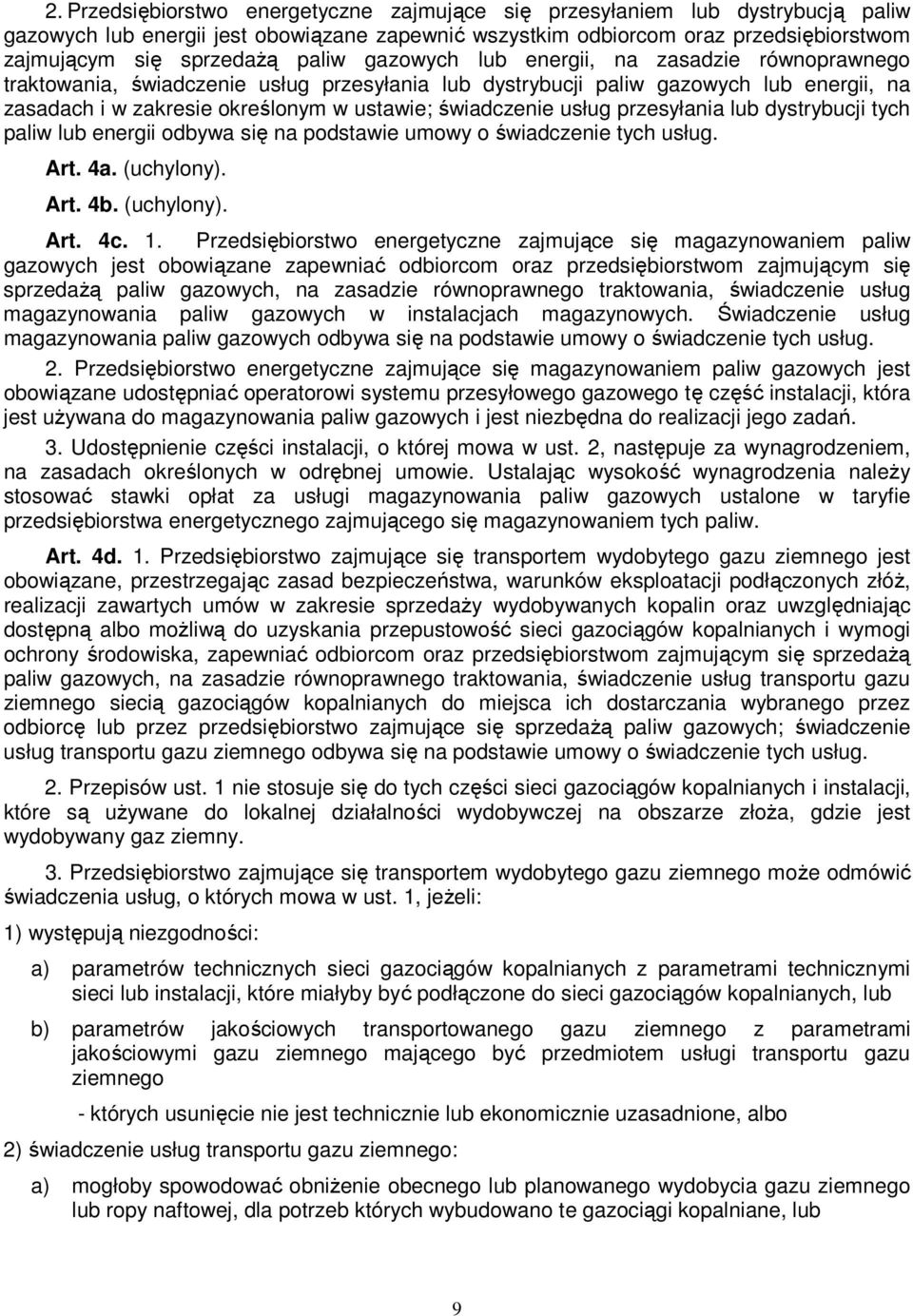 usług przesyłania lub dystrybucji tych paliw lub energii odbywa się na podstawie umowy o świadczenie tych usług. Art. 4a. (uchylony). Art. 4b. (uchylony). Art. 4c. 1.