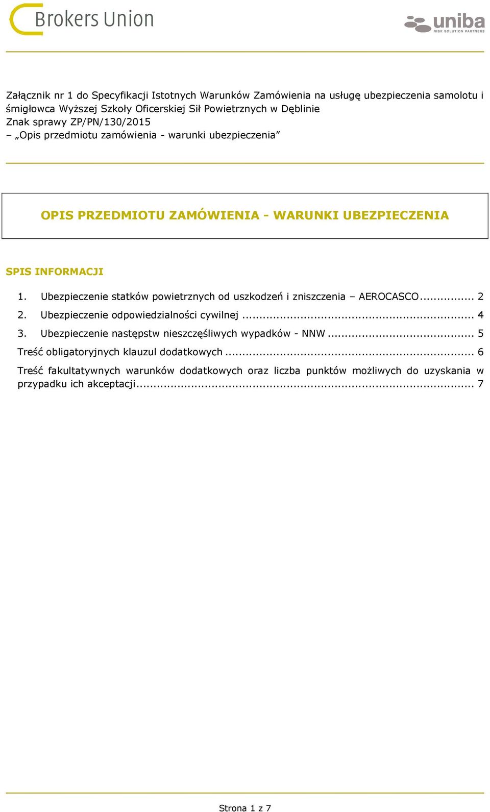 Ubezpieczenie statków powietrznych od uszkodzeń i zniszczenia AEROCASCO... 2 2. Ubezpieczenie odpowiedzialności cywilnej... 4 3.