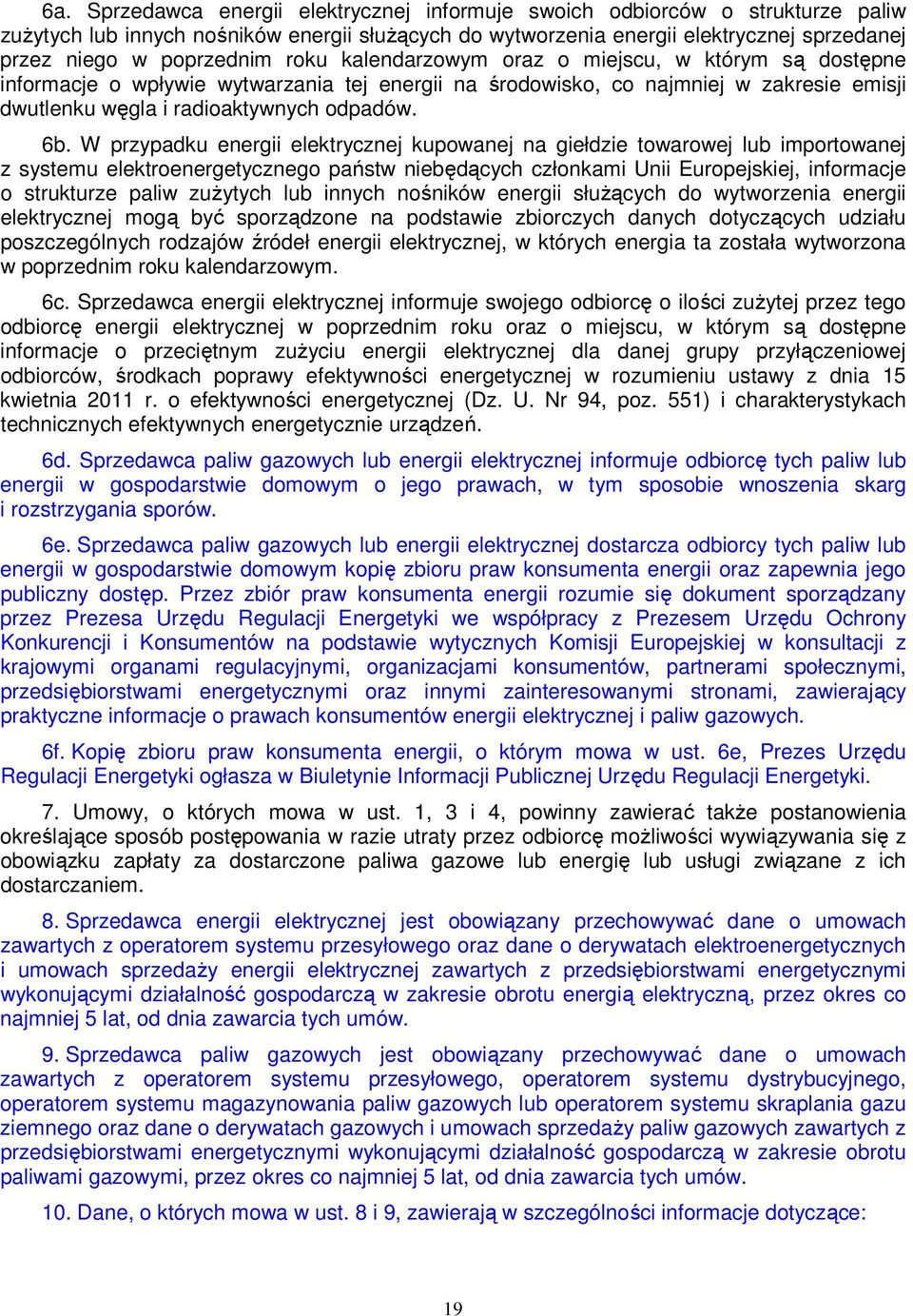6b. W przypadku energii elektrycznej kupowanej na giełdzie towarowej lub importowanej z systemu elektroenergetycznego państw niebędących członkami Unii Europejskiej, informacje o strukturze paliw