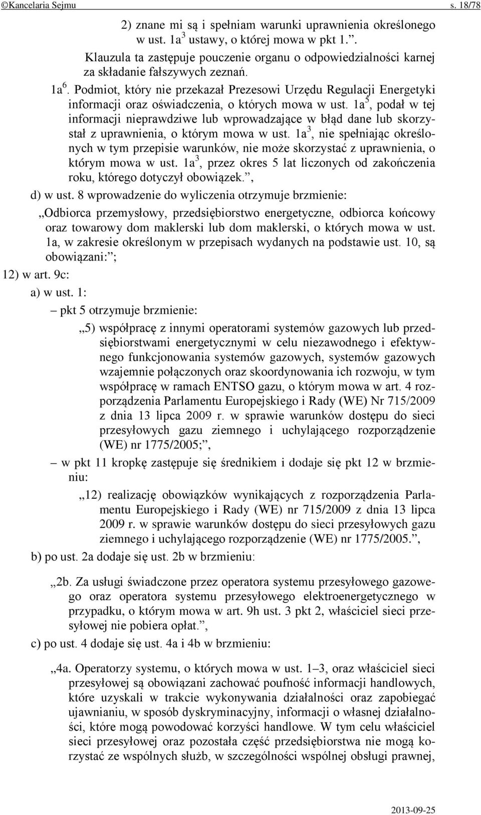 Podmiot, który nie przekazał Prezesowi Urzędu Regulacji Energetyki informacji oraz oświadczenia, o których mowa w ust.