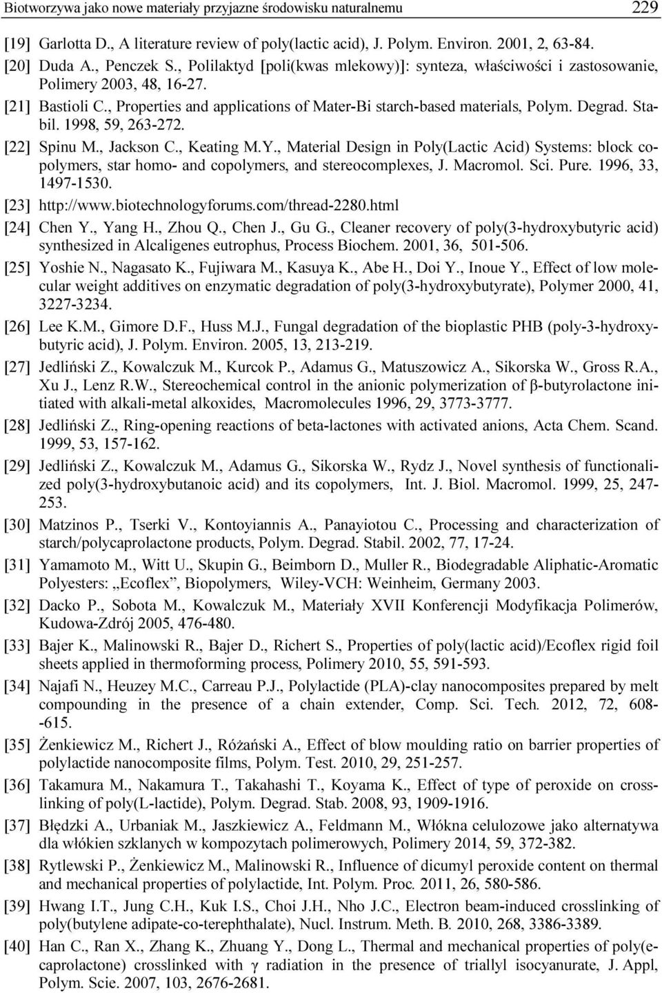 Stabil. 1998, 59, 263-272. [22] Spinu M., Jackson C., Keating M.Y., Material Design in Poly(Lactic Acid) Systems: block copolymers, star homo- and copolymers, and stereocomplexes, J. Macromol. Sci.