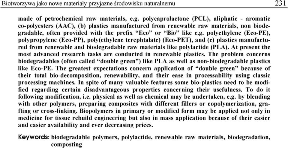adable, often provided with the prefix Eco or Bio like e.g.
