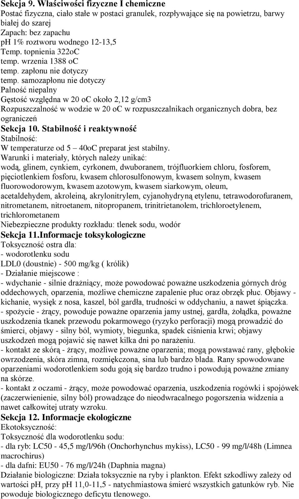 topnienia 322oC temp. wrzenia 1388 oc temp. zapłonu nie dotyczy temp.
