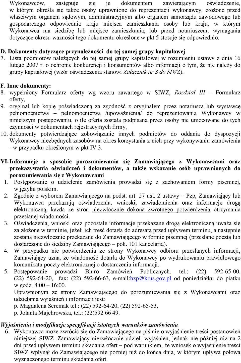 dotyczące okresu ważności tego dokumentu określone w pkt 5 stosuje się odpowiednio. D. Dokumenty dotyczące przynależności do tej samej grupy kapitałowej 7.