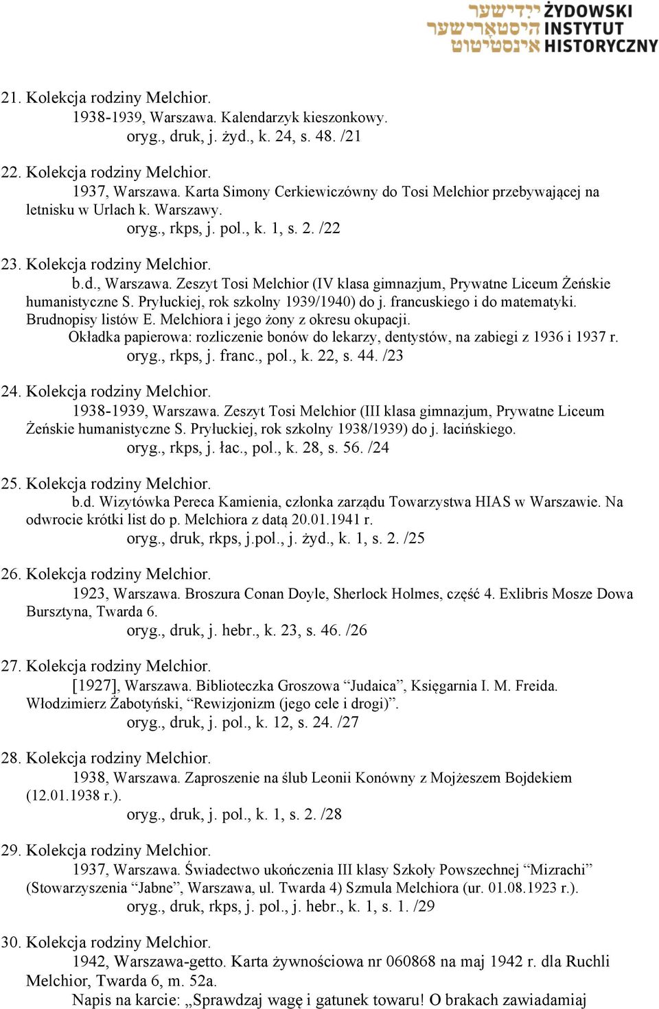 Zeszyt Tosi Melchior (IV klasa gimnazjum, Prywatne Liceum Żeńskie humanistyczne S. Pryłuckiej, rok szkolny 1939/1940) do j. francuskiego i do matematyki. Brudnopisy listów E.