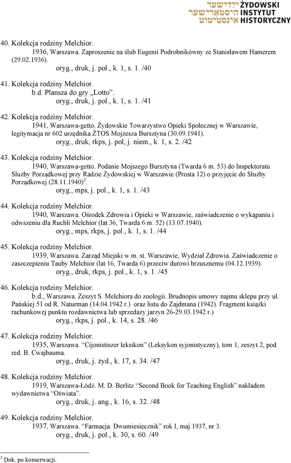 Żydowskie Towarzystwo Opieki Społecznej w Warszawie, legitymacja nr 602 urzędnika ŻTOS Mojżesza Bursztyna (30.09.1941). oryg., druk, rkps, j. pol, j. niem., k. 1, s. 2. /42 43.