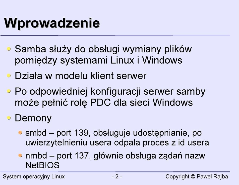rolę PDC dla sieci Windows Demony smbd port 139, obsługuje udostępnianie, po