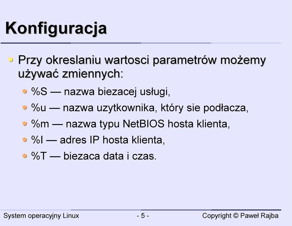 uzytkownika, który sie podłacza, %m nazwa typu NetBIOS