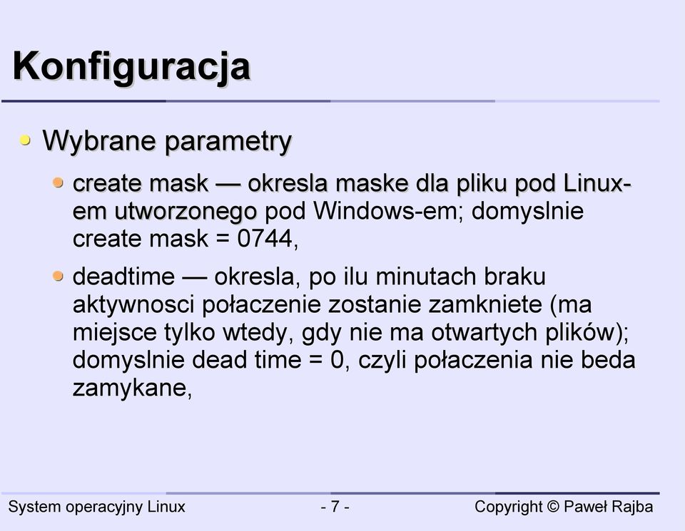 braku aktywnosci połaczenie zostanie zamkniete (ma miejsce tylko wtedy, gdy nie