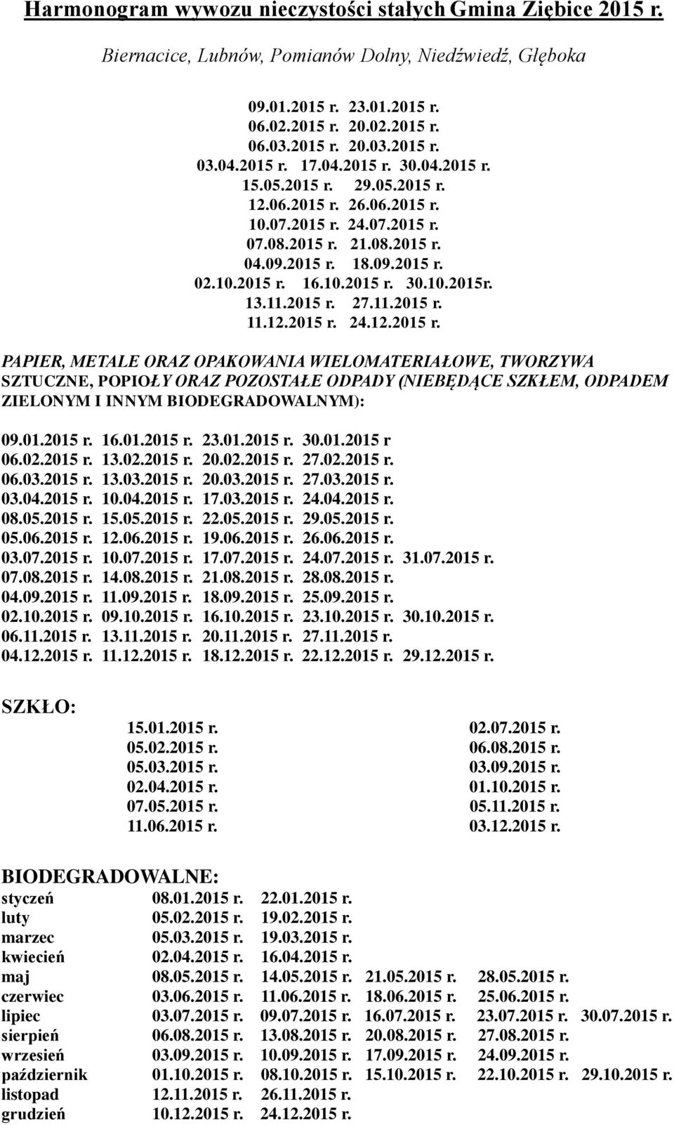 01.2015 r. 16.01.2015 r. 23.01.2015 r. 30.01.2015 r 06.02.2015 r. 13.02.2015 r. 20.02.2015 r. 27.02.2015 r. 06.03.2015 r. 13.03.2015 r. 20.03.2015 r. 27.03.2015 r. 03.04.2015 r. 10.04.2015 r. 17.03.2015 r. 24.