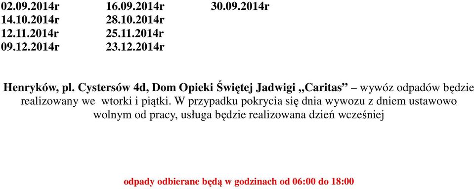 Cystersów 4d, Dom Opieki Świętej Jadwigi Caritas wywóz odpadów będzie realizowany we wtorki i