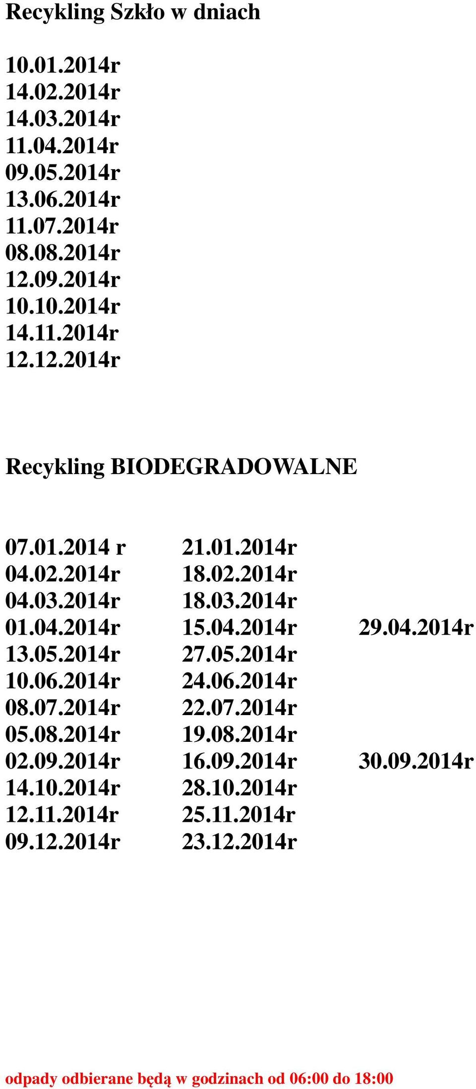 04.2014r 15.04.2014r 29.04.2014r 13.05.2014r 27.05.2014r 10.06.2014r 24.06.2014r 05.08.2014r 19.08.2014r 02.09.2014r 16.09.2014r 30.