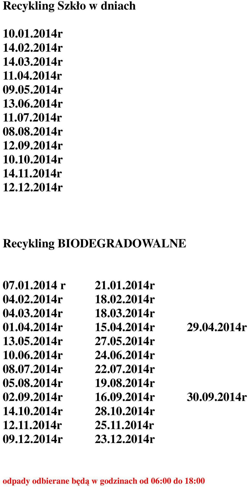 04.2014r 15.04.2014r 29.04.2014r 13.05.2014r 27.05.2014r 10.06.2014r 24.06.2014r 05.08.2014r 19.08.2014r 02.09.2014r 16.09.2014r 30.