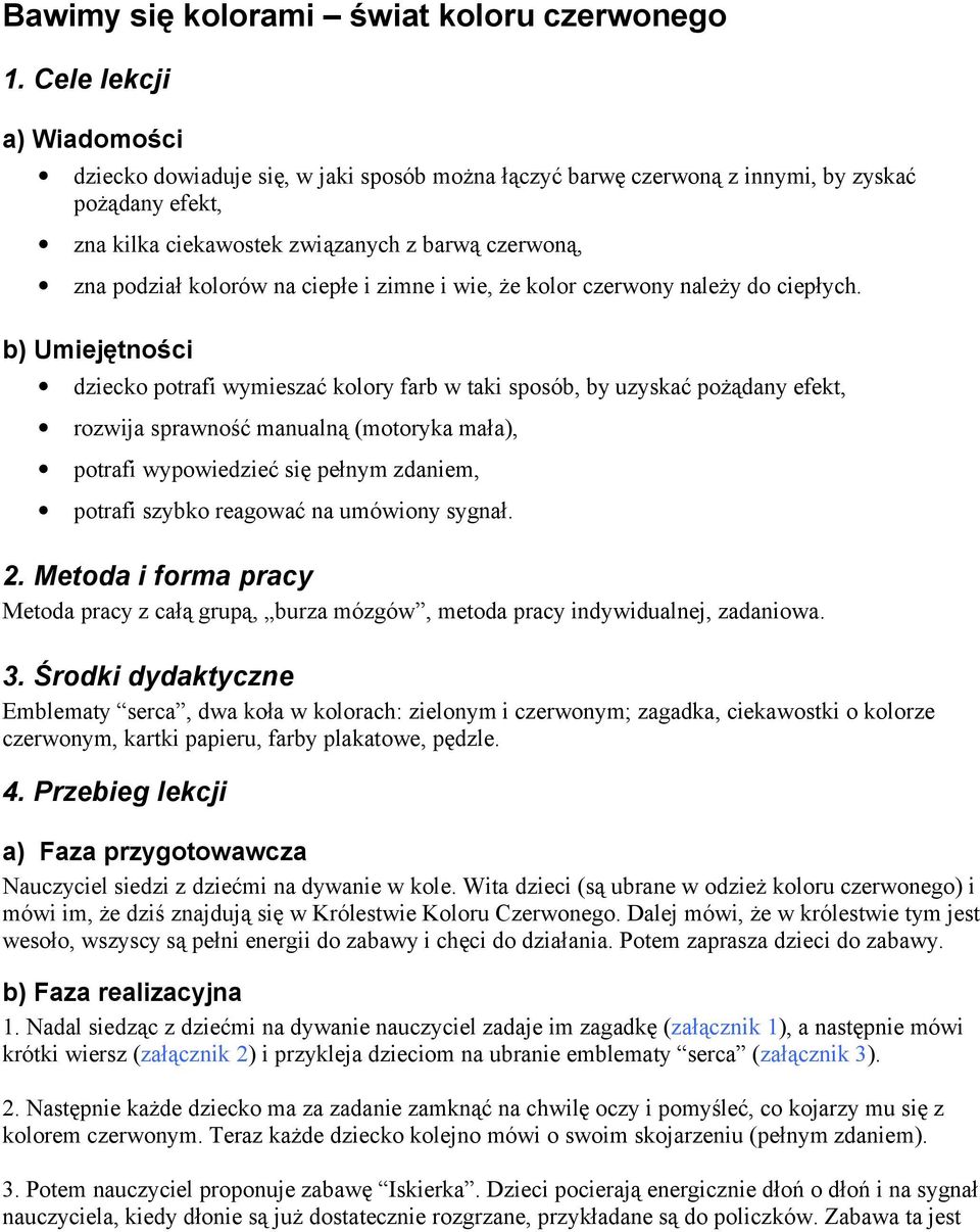 na ciepłe i zimne i wie, że kolor czerwony należy do ciepłych.