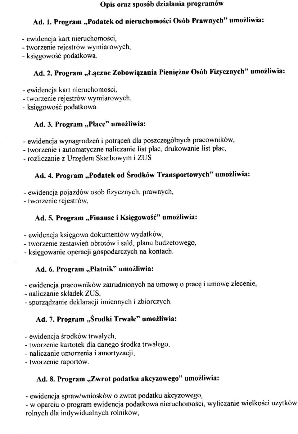 3, Program ',Place" umo2liwia: - ewidencja wyn agroüeh i potrqceír dla poszczególnych pracowników, - tworzenie i automatyczne naliczanie list plac, drukowanie list plac, - rozliczanie z Urzgdem