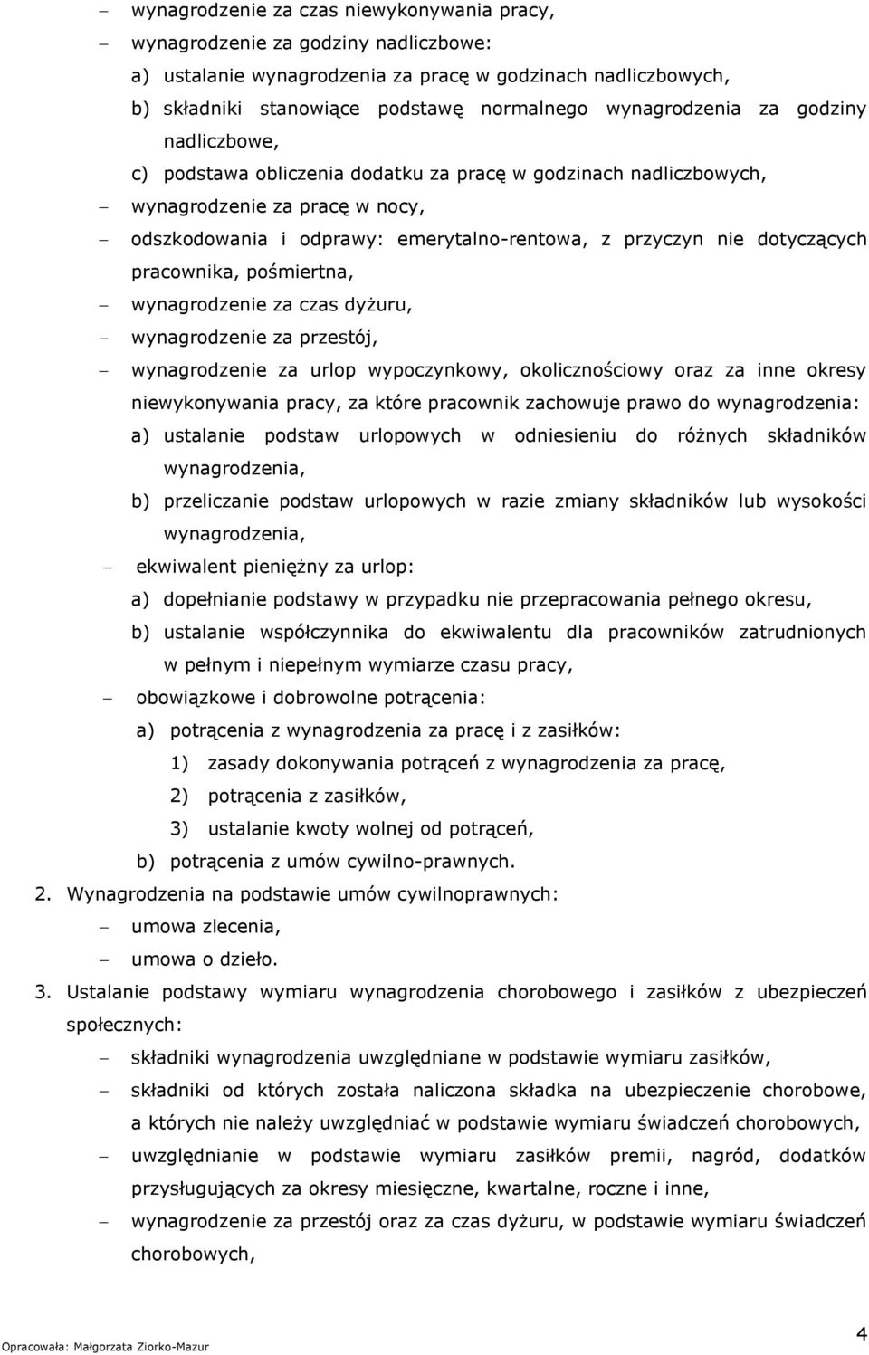 dotyczących pracownika, pośmiertna, wynagrodzenie za czas dyżuru, wynagrodzenie za przestój, wynagrodzenie za urlop wypoczynkowy, okolicznościowy oraz za inne okresy niewykonywania pracy, za które