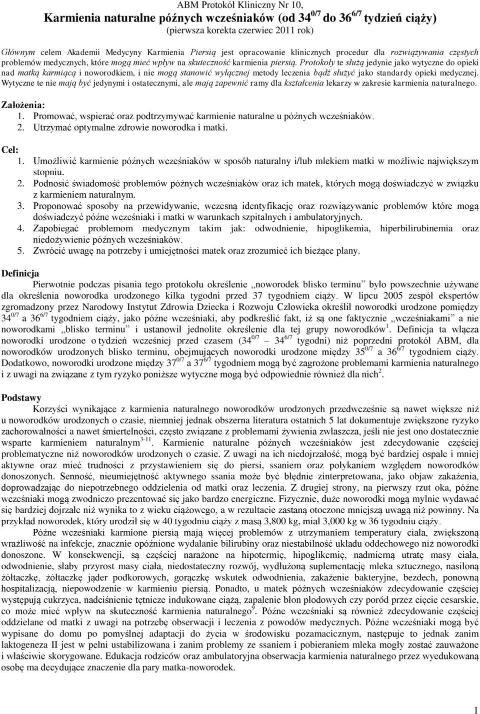 Protokoły te służą jedynie jako wytyczne do opieki nad matką karmiącą i noworodkiem, i nie mogą stanowić wyłącznej metody leczenia bądź służyć jako standardy opieki medycznej.