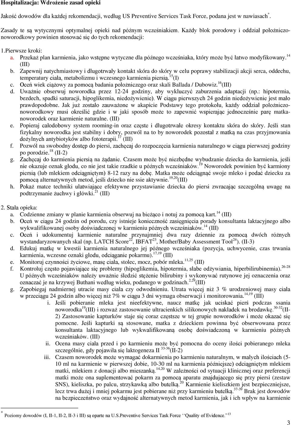 Przekaż plan karmienia, jako wstępne wytyczne dla późnego wcześniaka, który może być łatwo modyfikowany. 14 (III) b.