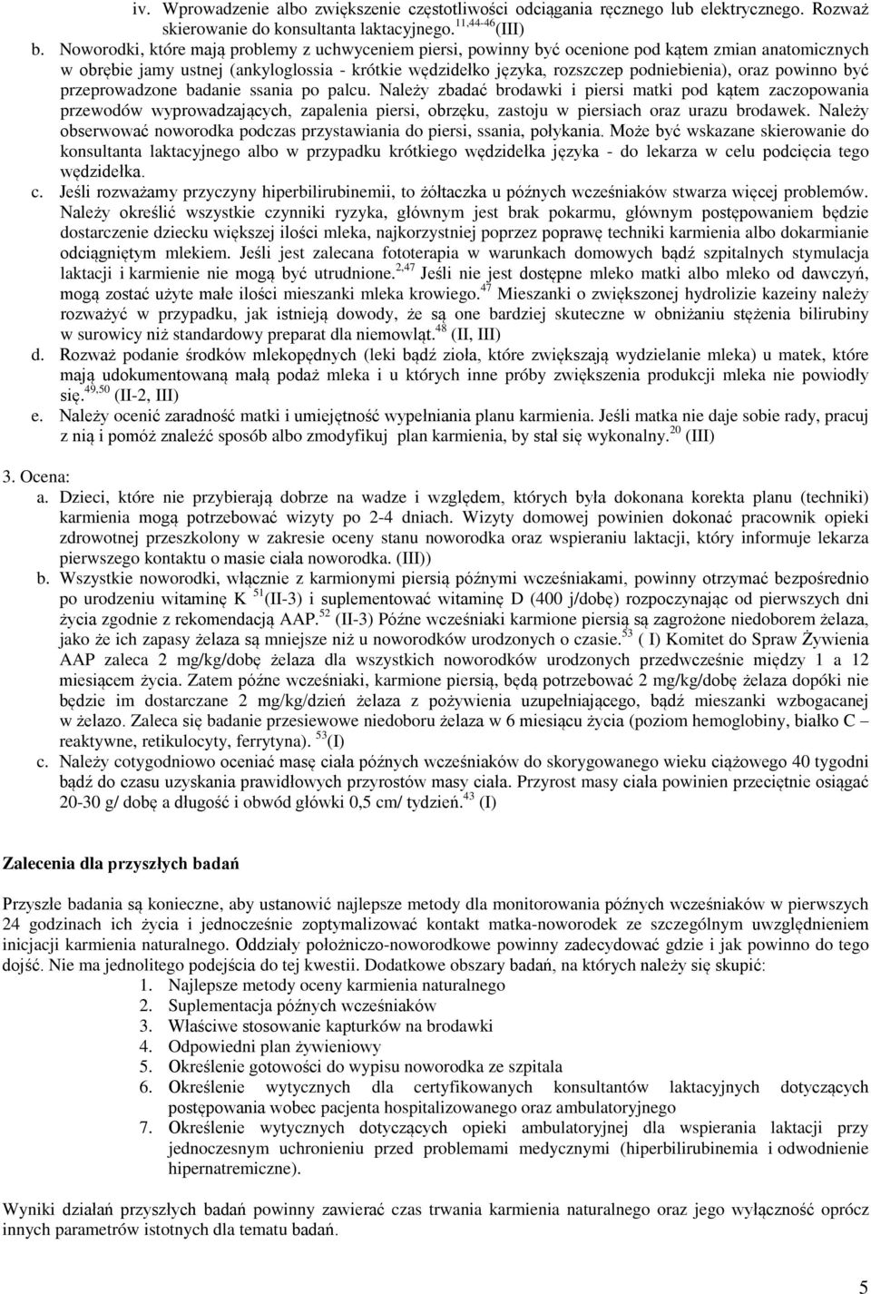 powinno być przeprowadzone badanie ssania po palcu.