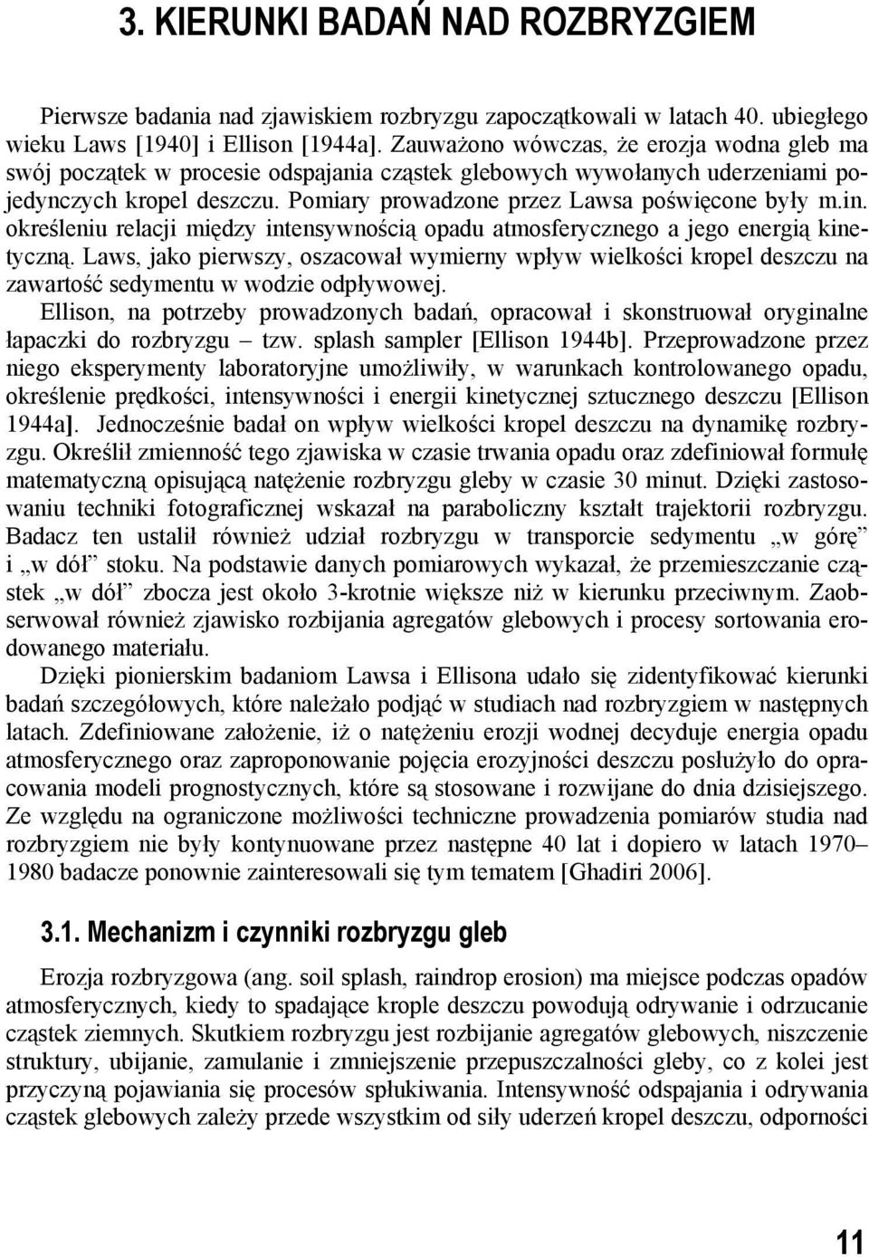 in. określeniu relacji między intensywnością opadu atmosferycznego a jego energią kinetyczną.