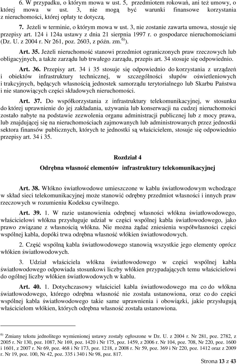 Nr 261, poz. 2603, z późn. zm. 6) ). Art. 35. Jeżeli nieruchomość stanowi przedmiot ograniczonych praw rzeczowych lub obligacyjnych, a także zarządu lub trwałego zarządu, przepis art.
